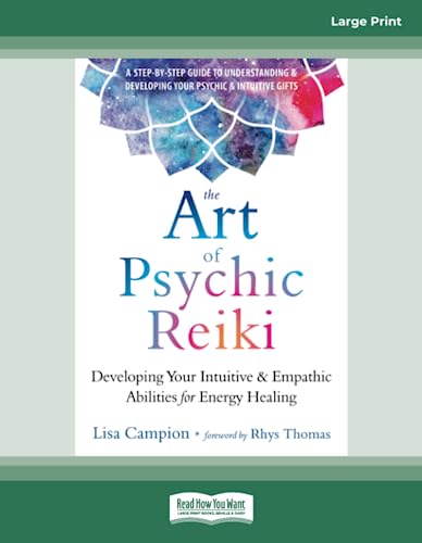 The Art of Psychic Reiki: Developing Your Intuitive and Empathic Abilities for Energy Healing