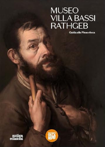 Museo villa Bassi Rathgeb. Guida alla pinacoteca von Antiga Edizioni