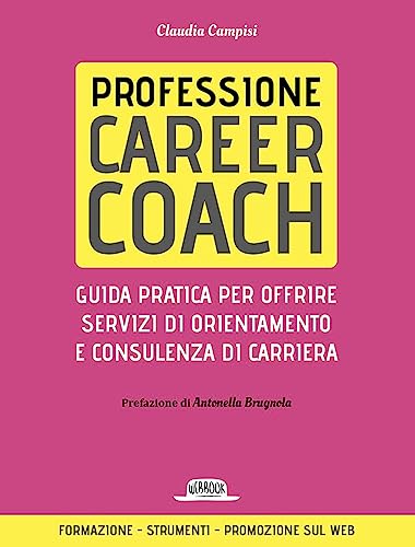 Professione career coach. Guida pratica per offrire servizi di orientamento e consulenza di carriera (Web book) von Flaccovio Dario