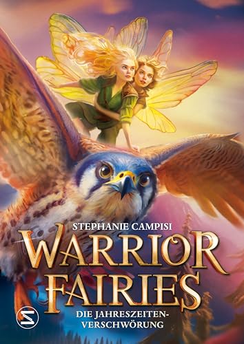 Warrior Fairies. Die Jahreszeiten-Verschwörung: Die packende Fortsetzung der Feen-Fantasy voller Abenteuer, Freunschaft und Geheimnissen für Leserinnen und Leser ab 10 Jahren von Schneiderbuch