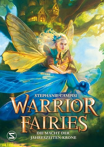 Warrior Fairies. Die Macht der Jahreszeiten-Krone: Abenteuergeschichte ab 10 Jahren für alle, die Fantasy lieben Warrior Fairies. Die Macht der Jahreszeiten-Krone: Abenteuergeschichte ab 10 Jahren für alle, die Fantasy lieben