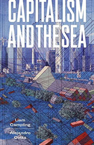 Capitalism and the Sea: The Maritime Factor in the Making of the Modern World von Verso