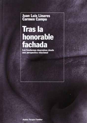 Tras la honorable fachada : los trastornos depresivos desde una perspectiva relacional (TERAPIA FAMILAR, Band 81) von Ediciones Paidós