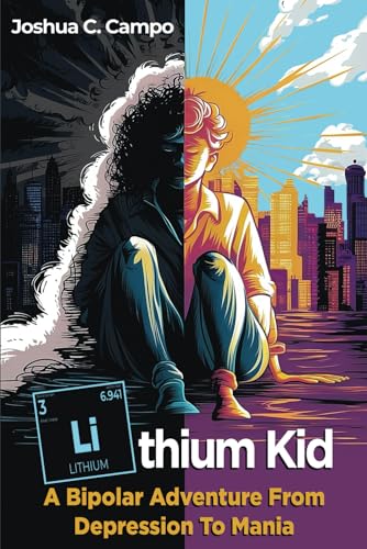 Lithium Kid: A Bipolar Adventure From Depression To Mania von Independently published