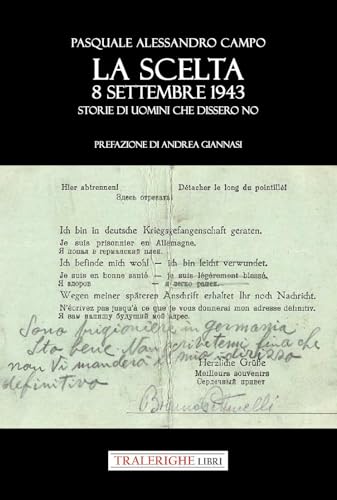 La scelta. 8 settembre 1943. Storie di uomini che dissero no von Tra le righe libri