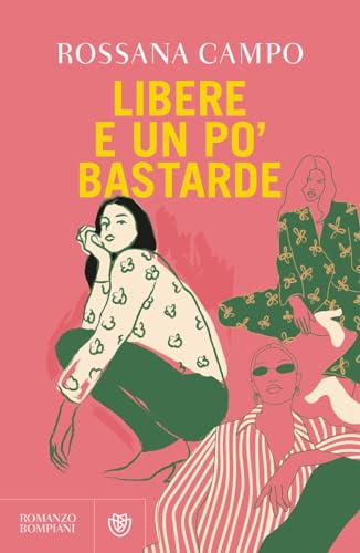 Libere e un po' bastarde (Narratori italiani) von Bompiani