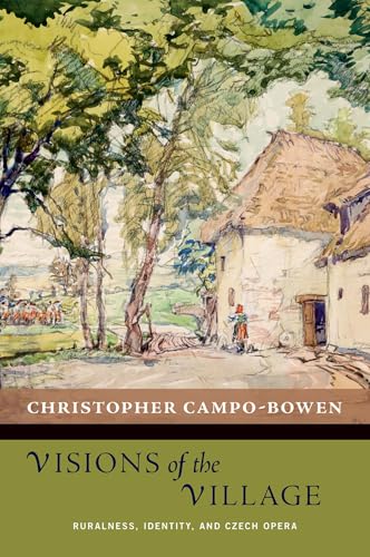 Visions of the Village: Ruralness, Identity, and Czech Opera (New Cultural History of Music) von Oxford University Press Inc