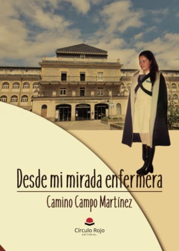 Desde mi mirada enfermera Desde mi mirada enfermera von Grupo Editorial Círculo Rojo SL