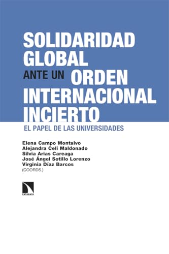 Solidaridad global ante un orden internacional incierto: El papel de las universidades (Investigación y Debate, Band 494) von Los Libros de la Catarata