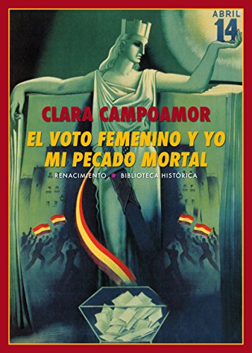 El voto femenino y yo : mi pecado mortal (Biblioteca Histórica, Band 32) von EDITORIAL RENACIMIENTO (UDL)
