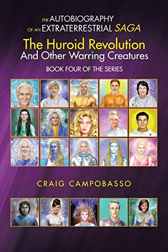The Autobiography of an Extraterrestrial Saga: The Huroid Revolution and Other Warring Creatures