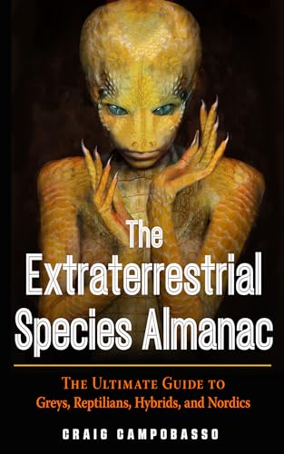 The Extraterrestrial Species Almanac: The Ultimate Guide to Greys, Reptilians, Hybrids, and Nordics (Mufon)