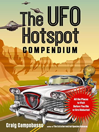 The UFO Hotspot Compendium: All the Places to Visit Before You Die or Are Abducted (Mufon) von Red Wheel/Weiser