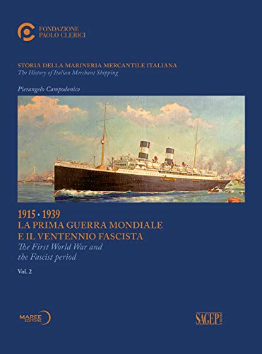 1915-1939 La prima guerra mondiale e il ventennio fascista. Storia della marineria mercantile italiana. Ediz. italiana e inglese von SAGEP