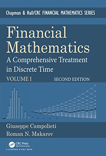 Financial Mathematics: A Comprehensive Treatment in Discrete Time (Chapman and Hall/Crc Financial Mathematics) von Chapman and Hall/CRC