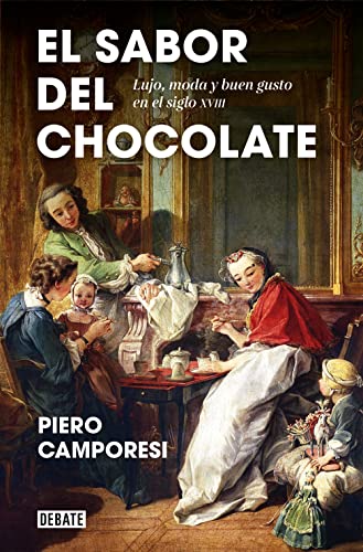 El sabor del chocolate: Lujo, moda y buen gusto en el siglo XVIII (Historia)