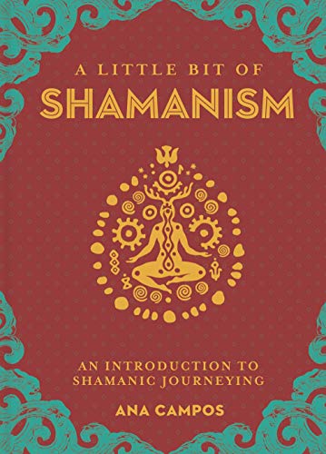 A Little Bit of Shamanism: An Introduction to Shamanic Journeying (Little Bit Series) von Sterling Ethos