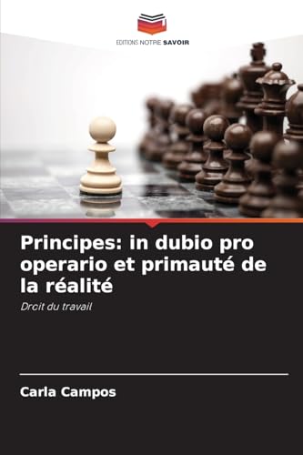 Principes: in dubio pro operario et primauté de la réalité: Droit du travail von Editions Notre Savoir
