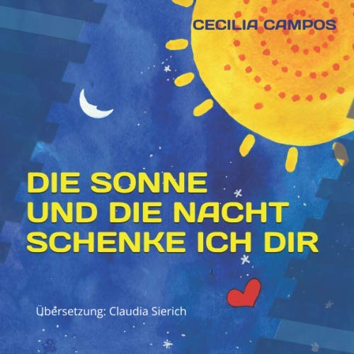 DIE SONNE UND DIE NACHT SCHENKE ICH DIR: Übersetzung Claudia Sierich