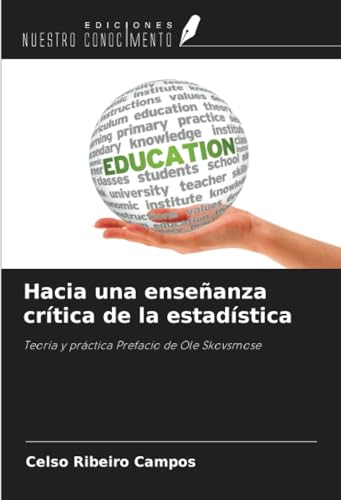 Hacia una enseñanza crítica de la estadística: Teoría y práctica Prefacio de Ole Skovsmose von Ediciones Nuestro Conocimiento