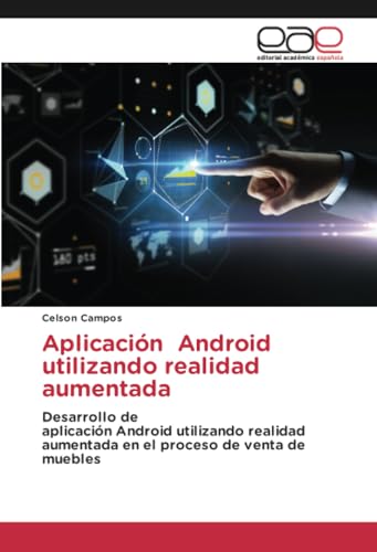 Aplicación Android utilizando realidad aumentada: Desarrollo de aplicación Android utilizando realidad aumentada en el proceso de venta de muebles von Editorial Académica Española
