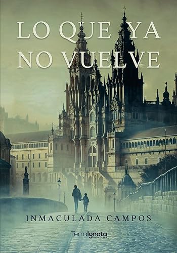 Lo que ya no vuelve Lo que ya no vuelve von Terra Ignota Ediciones