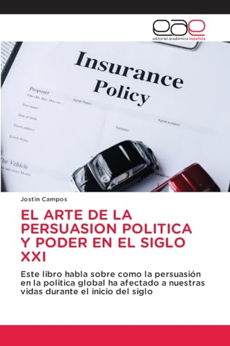 EL ARTE DE LA PERSUASION POLITICA Y PODER EN EL SIGLO XXI: Este libro habla sobre como la persuasión en la politica global ha afectado a nuestras vidas durante el inicio del siglo von Editorial Académica Española