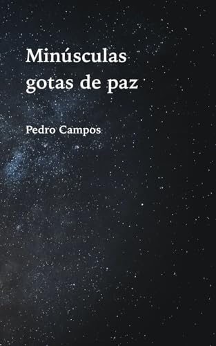 Minúsculas gotas de paz: Textos cortos para refrescar el alma
