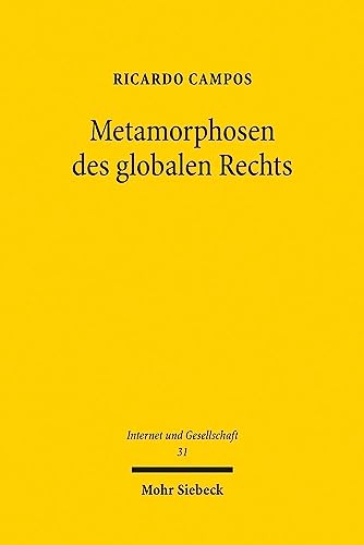 Metamorphosen des globalen Rechts: Vom ius publicum europaeum zum ius digitalis (Internet und Gesellschaft, Band 31) von Mohr Siebeck