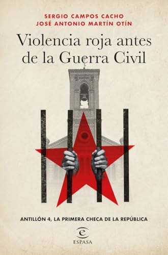 Violencia roja antes de la Guerra Civil: Antillón 4, la primera checa de la República (NO FICCIÓN) von Espasa