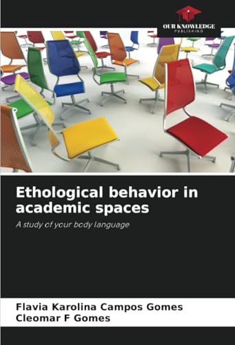 Ethological behavior in academic spaces: A study of your body language von Our Knowledge Publishing