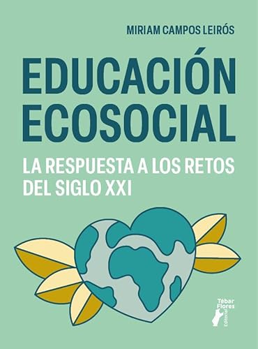 Educación ecosocial. La respuesta a los retos del siglo XXI (Terralibri) von Editorial Tébar Flores