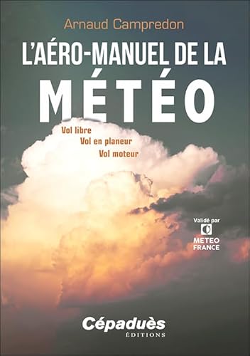 L'aéro-manuel de la Météo - Vol libre, Vol en planeur, Vol moteur von Cépaduès