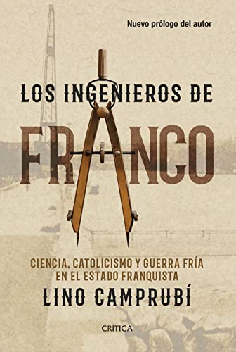 Los ingenieros de Franco: Ciencia, catolicismo y Guerra Fría en el Estado franquista (Contrastes) von Critica
