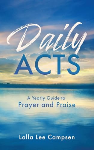 Daily ACTS: A Yearly Guide to Prayer and Praise von Palmetto Publishing