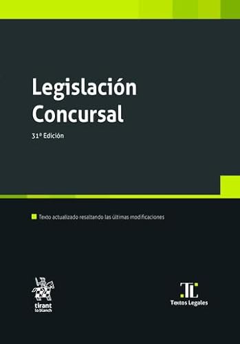 Legislación Concursal 31ª Edición (Textos Legales, Band 1) von Editorial Tirant lo Blanch
