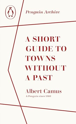 A Short Guide to Towns Without a Past: Albert Camus (Penguin Archive) von Penguin Books Ltd (UK)