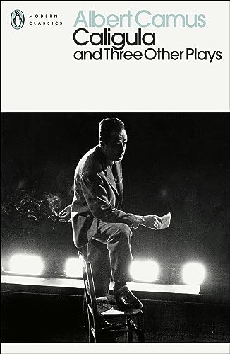 Caligula and Three Other Plays: Albert Camus (Penguin Modern Classics)