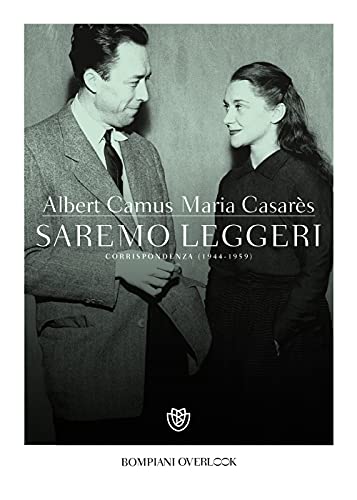 Saremo leggeri. Corrispondenza (1944-1959) (Overlook)