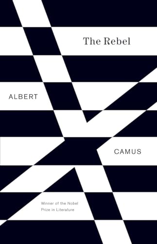 The Rebel: An Essay on Man in Revolt (Vintage International)