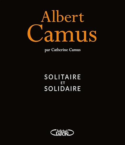 Albert Camus - Solitaire et solidaire von MICHEL LAFON