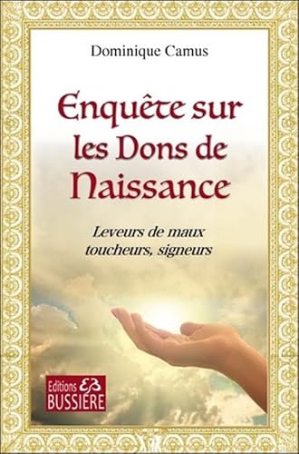 Enquête sur les Dons de Naissance - Leveurs de maux, toucheurs, signeurs