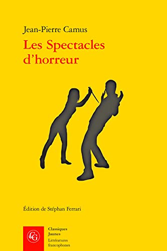 Les Spectacles D'horreur (Litteratures francophones, 448) von Classiques Garnier