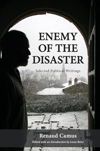 Enemy of the Disaster: Selected Political Writings of Renaud Camus von Vauban Books