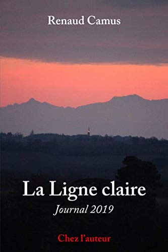 La Ligne claire. Journal 2019 (Journal de Renaud Camus, Band 7)