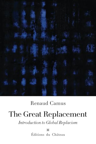 The Great Replacement: Introduction to Global Replacism von Independently published