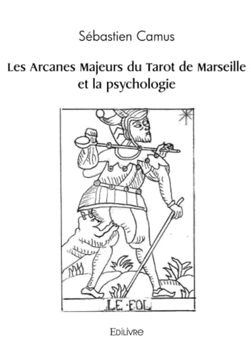 Les Arcanes Majeurs du Tarot de Marseille et la psychologie von Edilivre