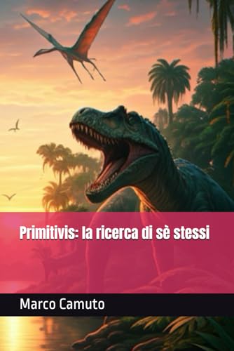 Primitivis: la ricerca di sé stessi von Independently published