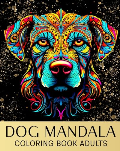 Dog Mandala Coloring Book for Adults: Coloring Pages with Amazing Dogs for Anxiety, Relaxation & Stress Relief von Blurb