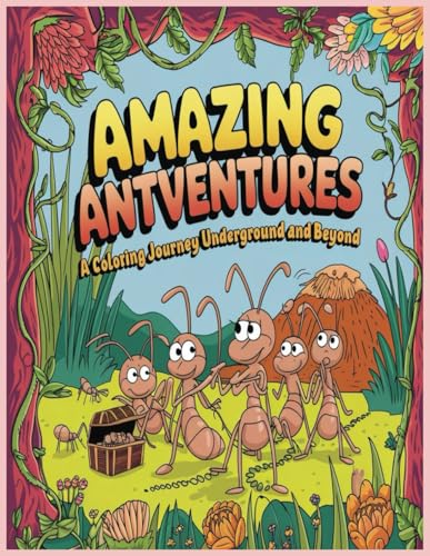 Amazing Antventures: A Coloring Journey Underground and Beyond Amazing Antventures: A Coloring Journey Underground and Beyond von Independently published